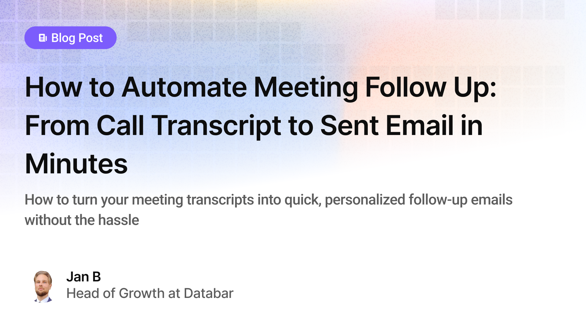 How to Automate Meeting Follow Up: From Call Transcript to Sent Email in Minutes