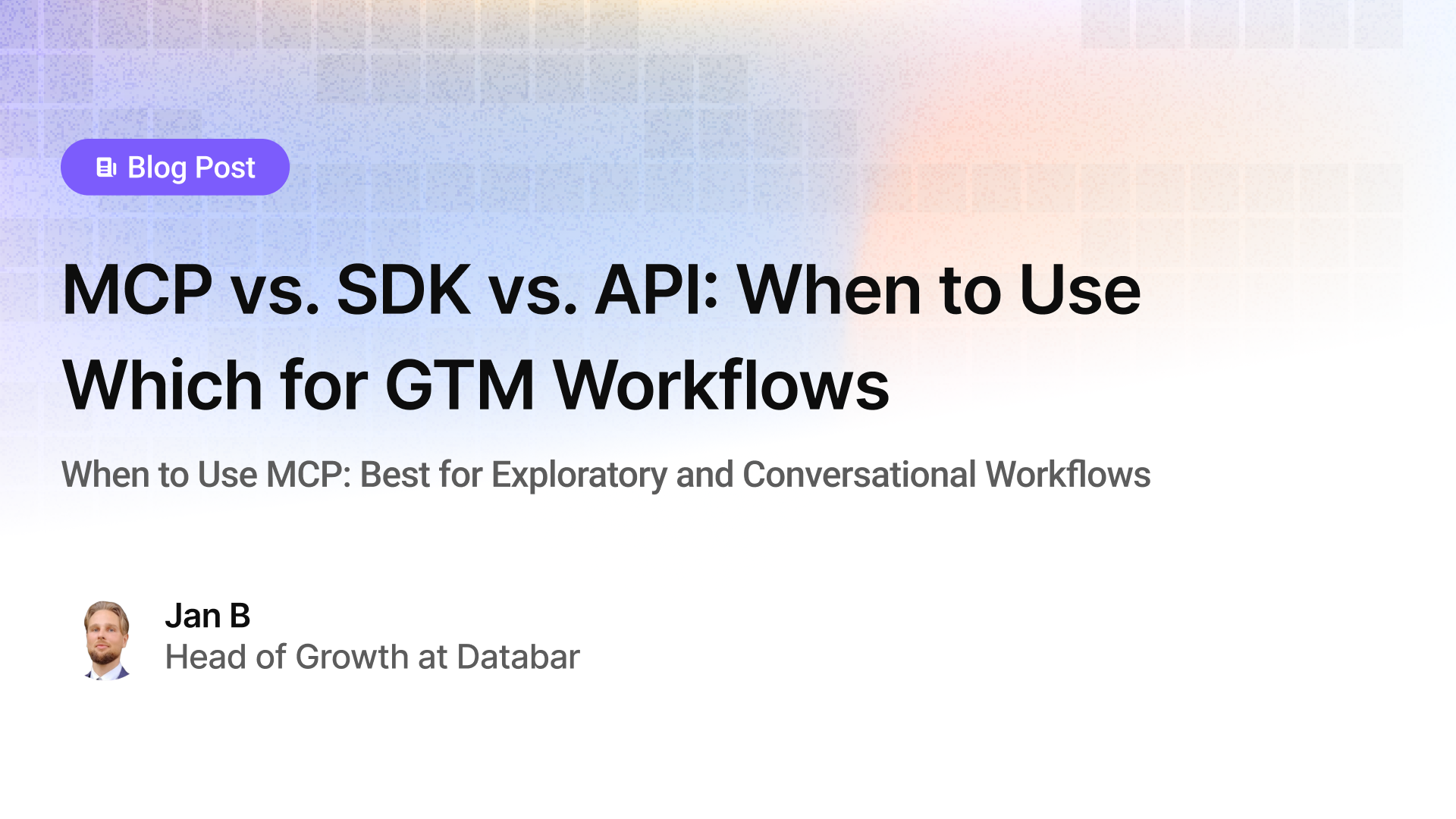 MCP vs. SDK vs. API: When to Use Which for GTM Workflows