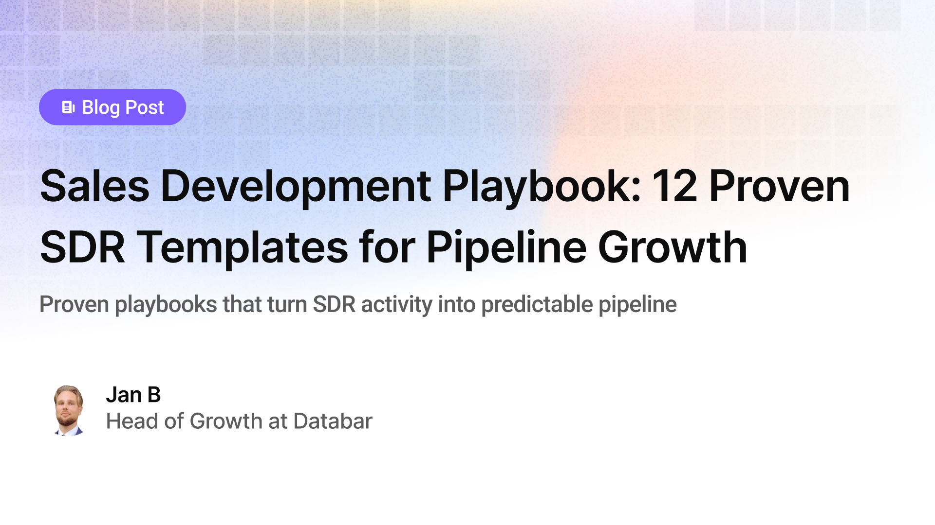 Sales Development Playbook 2025: 12 Proven SDR Templates for Pipeline Growth